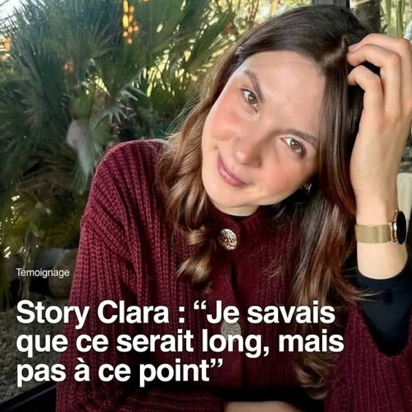 Story Clara — “Je savais que ce serait long, mais pas à ce point”
